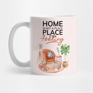 Home Is Not A Place It's A Feeling Light Mug